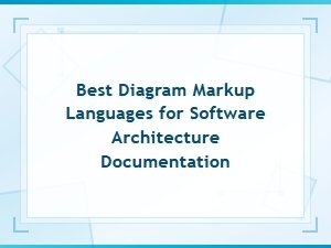 Best Diagram Markup Languages for Software Architecture Documentation