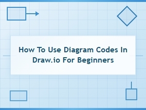How to Use Diagram Codes in Draw.io for Beginners