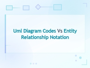 Uml Diagram Codes vs Entity Relationship Notation: Key Differences Explained
